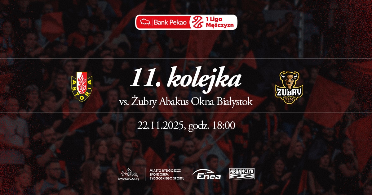 Enea Abramczyk Astoria Bydgoszcz vs Żubry Abakus Okna Białystok
